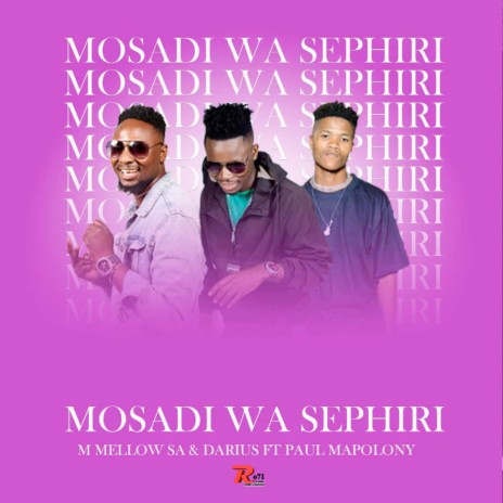 MOSADI WA SEPHIRI ft. Darius & Paul Mapolony | Boomplay Music