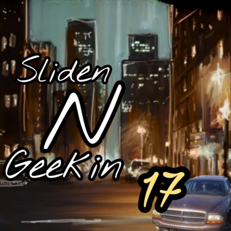 Sliden N Geekin | Boomplay Music