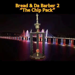 Bread N Da Barber 2: The Chip Pack (Radio Edit)