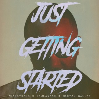 Just Getting Started ft. LowLand3r & Maxton Waller lyrics | Boomplay Music