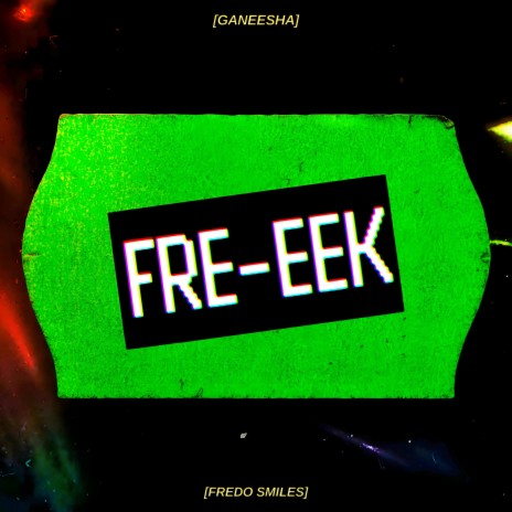 FRE-EEK ft. Fredo Smiles | Boomplay Music