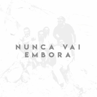 Nunca Vai Embora