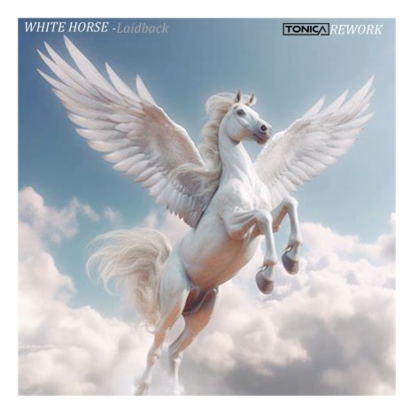 White Horse Laidback Tonica Rework ft. Tonica | Boomplay Music