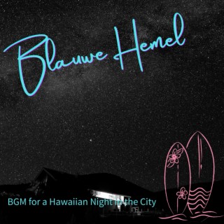 Bgm for a Hawaiian Night in the City