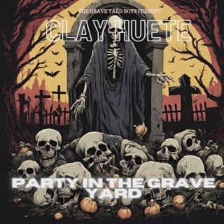 PARTY IN THE GRAVE YARD