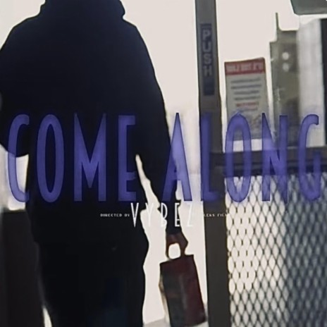 Come Along | Boomplay Music