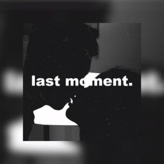 Last moment