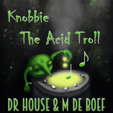 Knobbie The Acid Troll ft. M De Boef | Boomplay Music