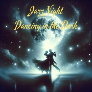 Jazz Night: Dancing in the Dark - Romantic Piano Jazz Music