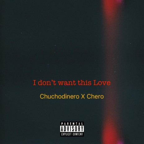 I don't want this love ft. Chuchodinero | Boomplay Music