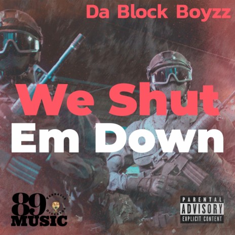 We Shut Em Down ft. Da Block Boyzz | Boomplay Music