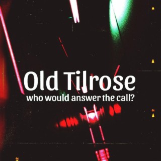 Old Tilrose: Who would answer the call?