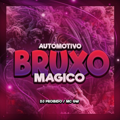 Automotivo Bruxo Magico ft. Mc Gw | Boomplay Music