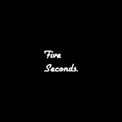 Five Seconds. | Boomplay Music