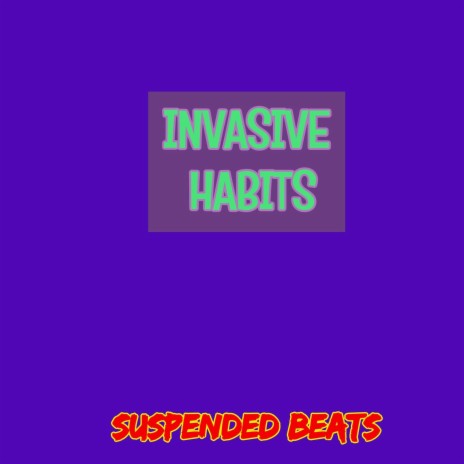 Invasive Habits | Boomplay Music