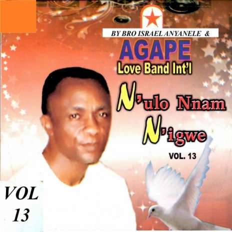 N'ulo Nnam Nigwe Vol 13 Medley 1: Duzie M / Oso Okwukwe / Enwerem Ike / Ndi Muo Ozi / Emmanuel / Kpokue M / Idinma / Ahaghi M Anwu (with Agape Love Band Int'l) | Boomplay Music