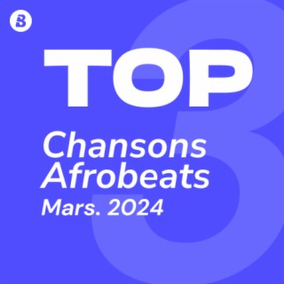 Top Chansons Afrobeats Mars 2024