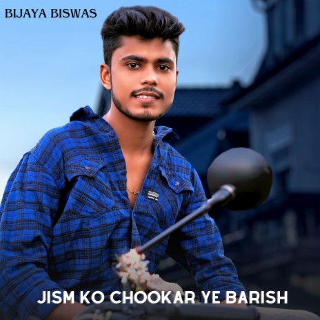 Jism Ko Chookar Ye Barish | Boomplay Music