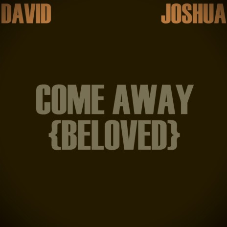 Come Away {Beloved}