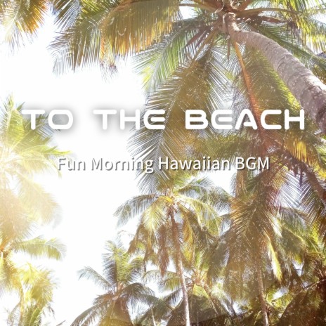 To The Beach - Hawaii's Island Breeze MP3 Download & Lyrics