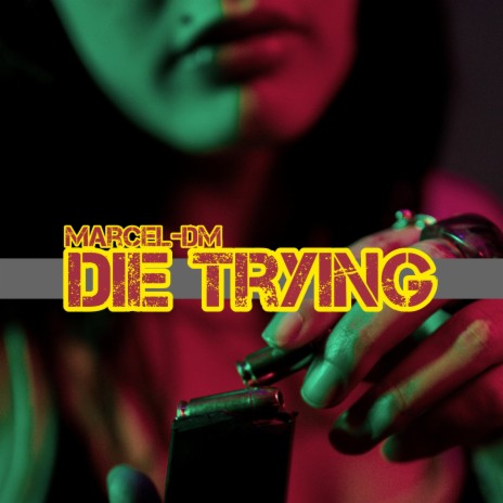 Die Trying | Boomplay Music