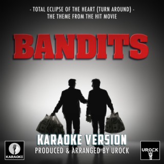 Total Eclipse Of The Heart (Turn Around) [From Bandits] (Karaoke Version)