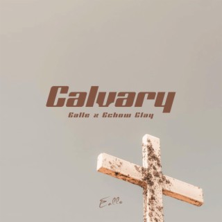 Calvary ft. Echow Clay & LAMB CULTURE. lyrics | Boomplay Music