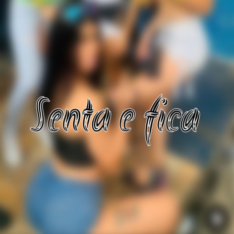 Senta e Fica ft. Dj Martinez, Mc Kitinho & MC Bom de Brisa | Boomplay Music