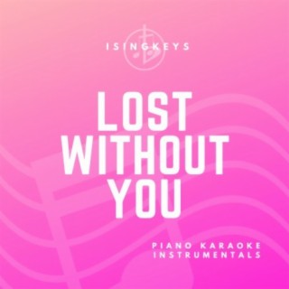 Lost Without You (Piano Karaoke Instrumentals)