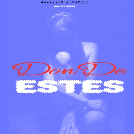 Donde Estes ft. Raydel & Angelito | Boomplay Music