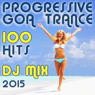 100 Progressive Goa Trance Hits DJ Mix 2015
