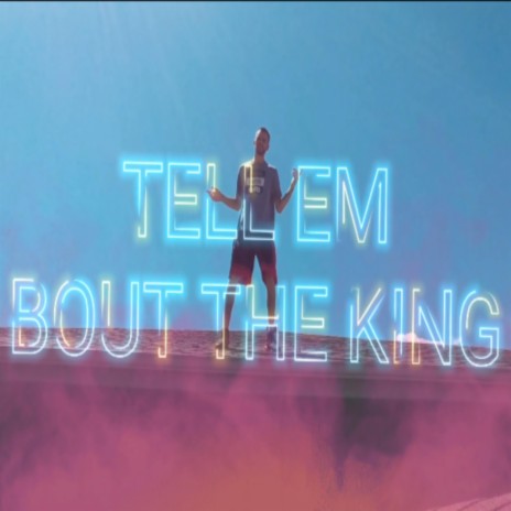 TELL EM BOUT THE KING | Boomplay Music