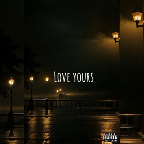 LOVE YOURS ft. Cyrax Bob & YS4ev3r | Boomplay Music