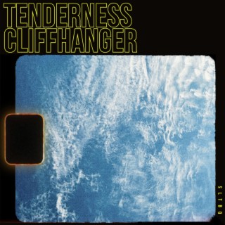 TENDERNESS CLIFFHANGER