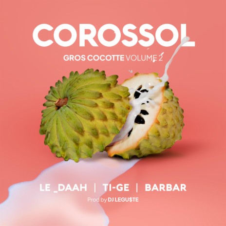 COROSSOLE (GROS COCOTTE volume 2) LE -DAAH TI-GE BARBAR -PROD BY DJ LEGUSTE | Boomplay Music