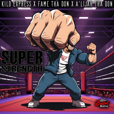 Super Strength ft. Fame Tha Don & A'lijah Tha Don