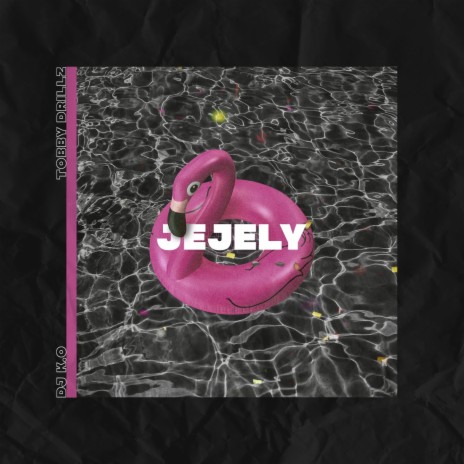 Jejely ft. Tobby Drillz | Boomplay Music