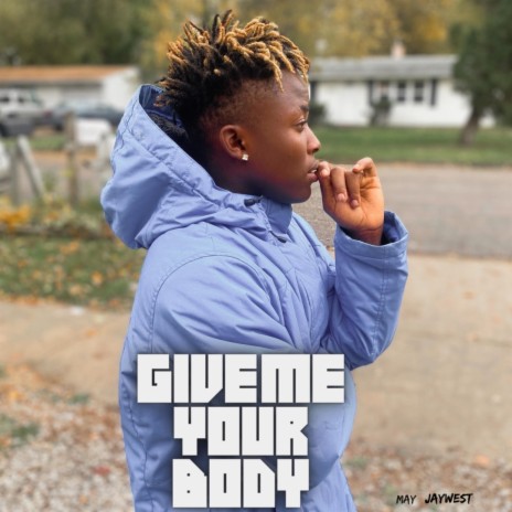 GIVE ME YOUR BODY | Boomplay Music