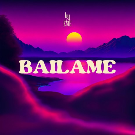 BAILAME | Boomplay Music