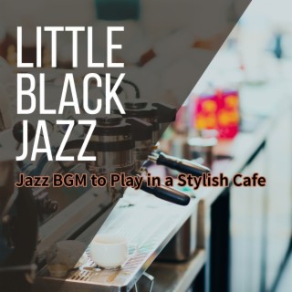 Jazz Bgm to Play in a Stylish Cafe