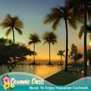 Music to Enjoy Hawaiian Cocktails