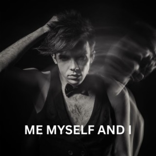 Me Myself and I lyrics | Boomplay Music