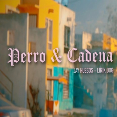 Perro y Cadena ft. Lirik Dog Oficial