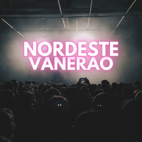 Nordeste Venerão | Boomplay Music