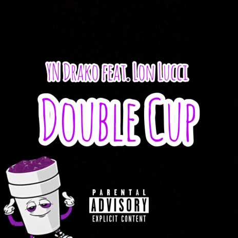 Double Cup ft. Lon Lucci | Boomplay Music
