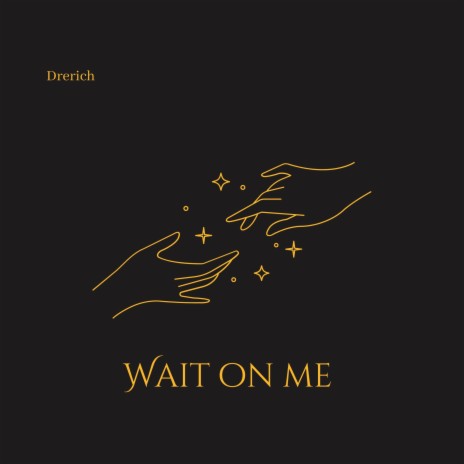 WAIT ON ME | Boomplay Music