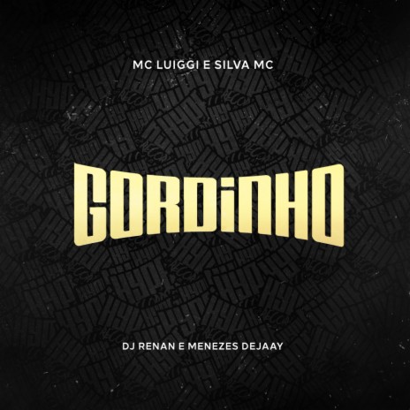 Gordinho ft. Silva Mc, Dj Renan & Menezzes Dejaay | Boomplay Music
