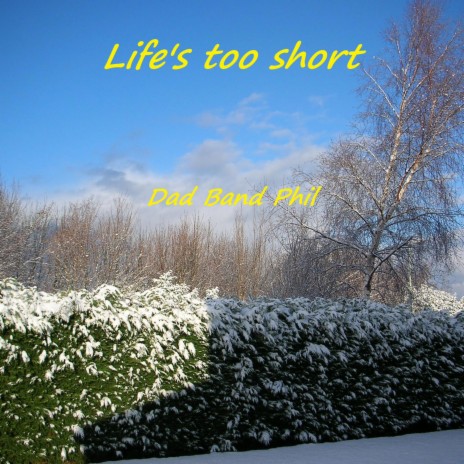 Life's too short