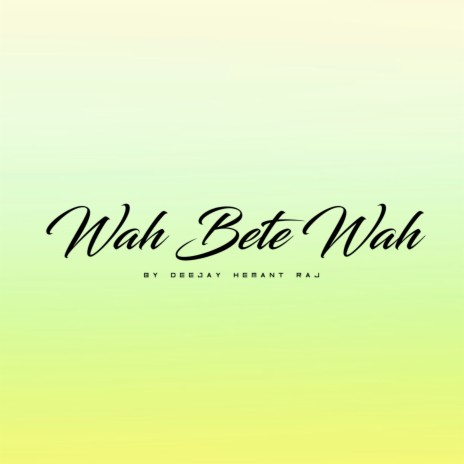 Wah Bete Wah | Boomplay Music