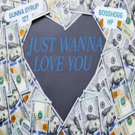 Just Wanna Love You ft. Bosshogg_Hp | Boomplay Music